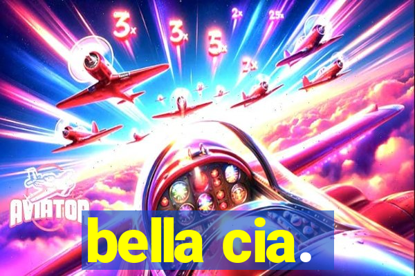 bella cia.